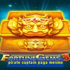 pirate captain paga mesmo